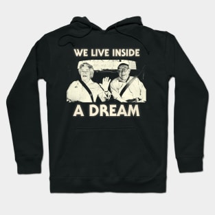 We Live Inside a Dream Hoodie